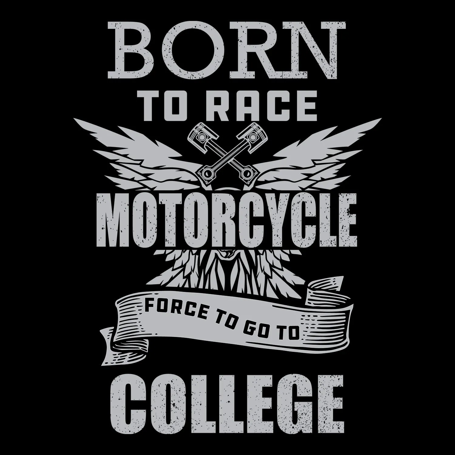 Born To Race Motorcycle Force To Go To College T-Shirt